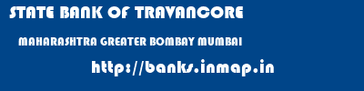 STATE BANK OF TRAVANCORE  MAHARASHTRA GREATER BOMBAY MUMBAI   banks information 